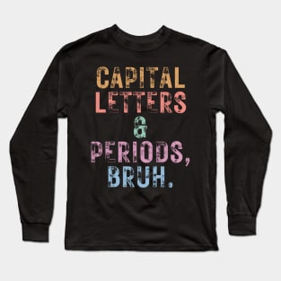 Capital Letters And Periods Bruh Long Sleeve T-Shirt